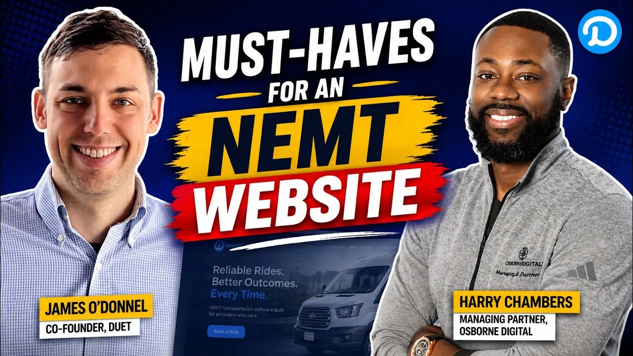 Podcast thumbnail: host James O'Donnell, cofounder of Duet, and guest Harry Chambers, managing partner at Osborne Digital, beside the title Must-Haves for an NEMT Website over a screenshot of an NEMT homepage
